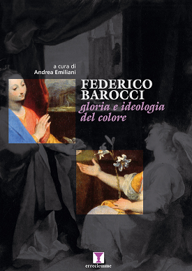 Federico Barocci. Gloria e ideologia del colore